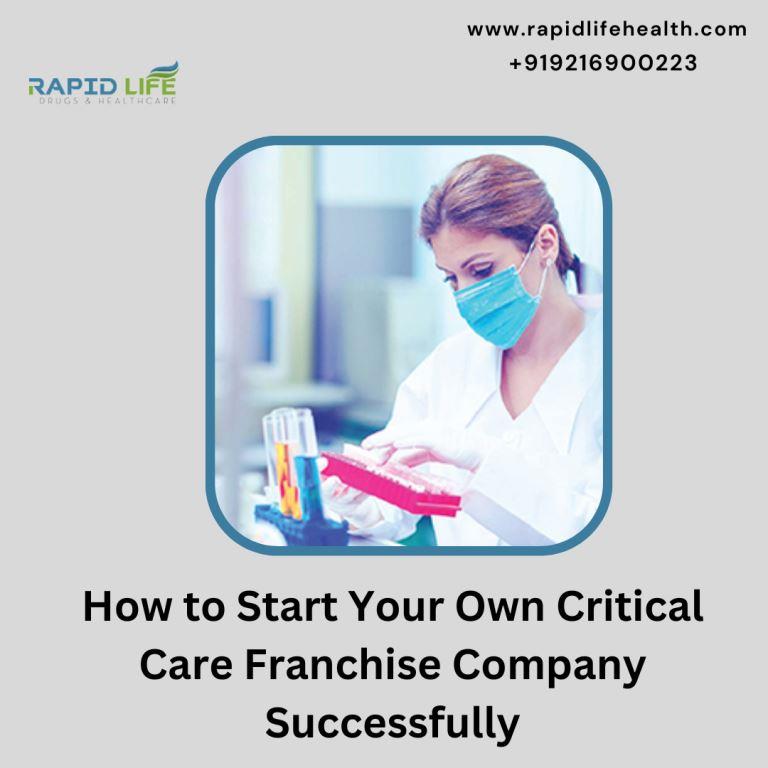 How to Start Your Own Critical Care Franchise Company Successfully